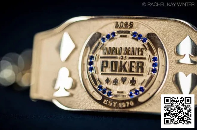 2025WSOP | 第一条金手链发出，茅人及、Tony Lin、周全等国人全力出击