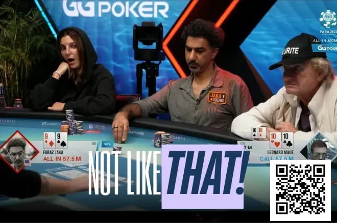 WSOP超级主赛事现残酷冤家牌，Jaka的99不敌Maue口袋10惨遭淘汰